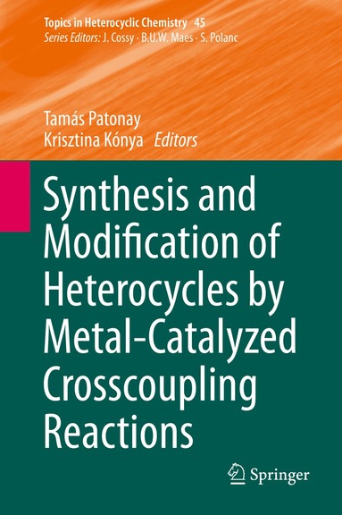 Tamás Patonay, Krisztina Kónya - Synthesis and Modification of Heterocycles by Metal-Catalyzed Cross-coupling Reactions, Inbunden