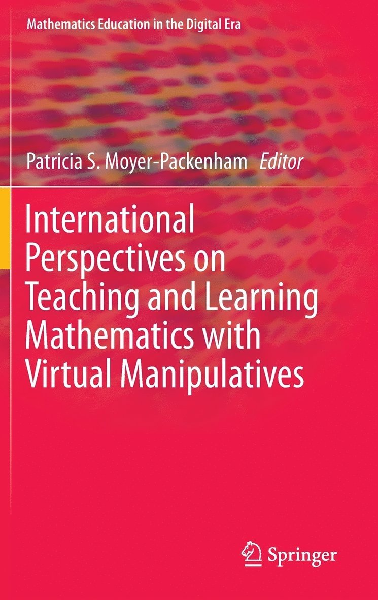 Patricia S. Moyer-Packenham - International Perspectives on Teaching and Learning Mathematics with Virtual Manipulatives, Inbunden