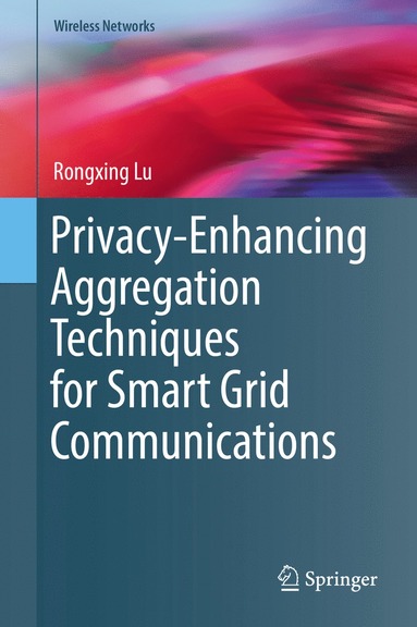 bokomslag Privacy-Enhancing Aggregation Techniques for Smart Grid Communications