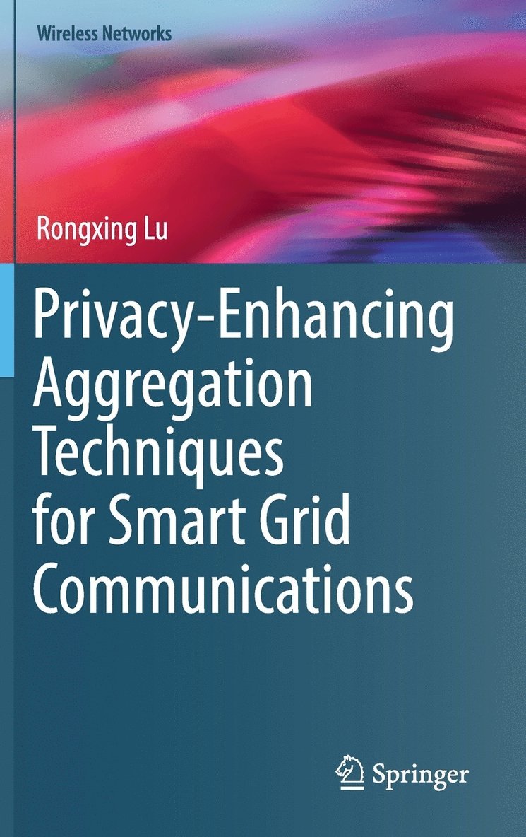 Rongxing Lu - Privacy-Enhancing Aggregation Techniques for Smart Grid Communications, Inbunden