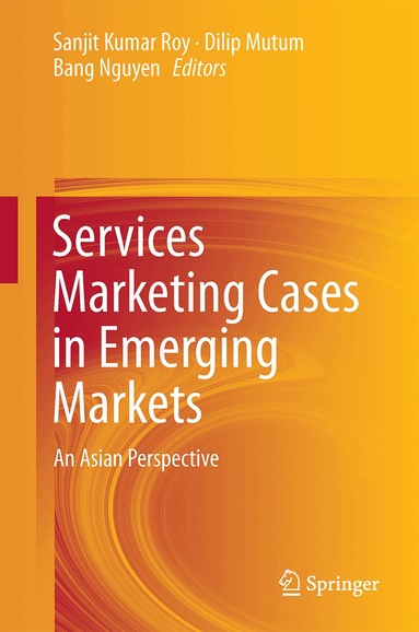 Sanjit Kumar Roy, Dilip S. Mutum, Bang Nguyen - Services Marketing Cases in Emerging Markets, Inbunden
