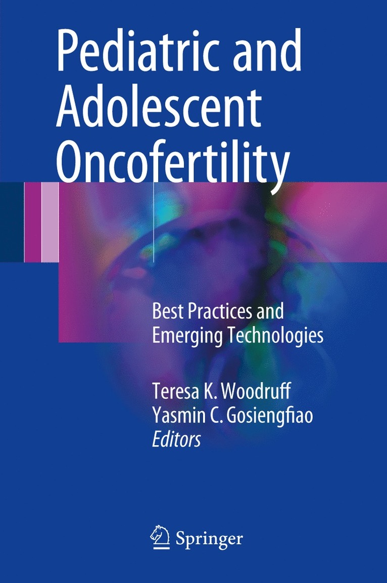 Teresa K. Woodruff, Yasmin C. Gosiengfiao - Pediatric and Adolescent Oncofertility, Inbunden