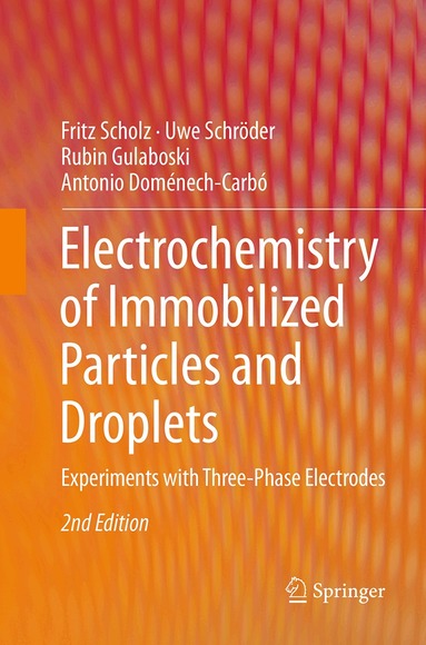 Fritz Scholz, Uwe Schröder, Rubin Gulaboski, Antonio Doménech-Carbó - Electrochemistry of Immobilized Particles and Droplets, Häftad