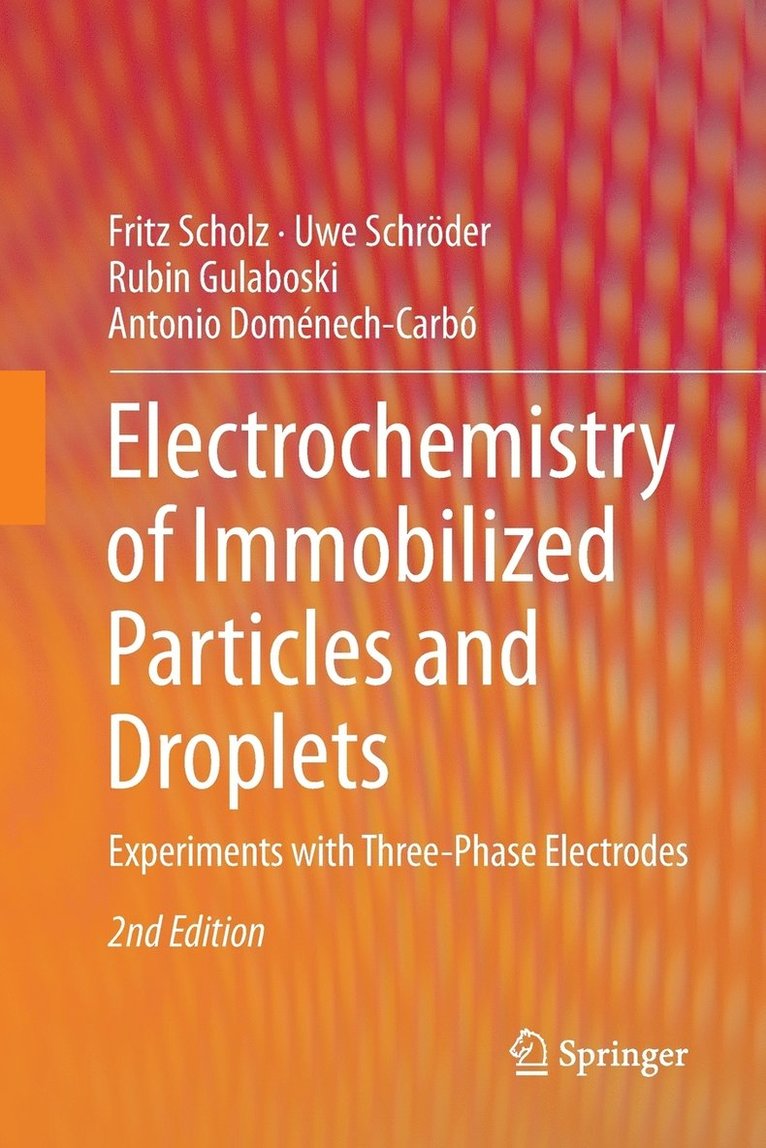 Fritz Scholz, Uwe Schröder, Rubin Gulaboski, Antonio Doménech-Carbó - Electrochemistry of Immobilized Particles and Droplets, Häftad