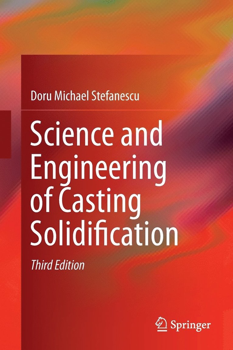 Doru Michael Stefanescu - Science and Engineering of Casting Solidification, Häftad