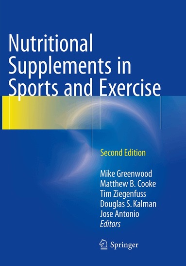 Mike Greenwood, Matthew B. Cooke, Tim Ziegenfuss, Douglas S. Kalman, Jose Antonio - Nutritional Supplements in Sports and Exercise, Häftad