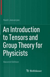 bokomslag An Introduction to Tensors and Group Theory for Physicists