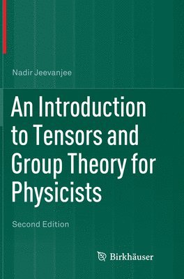 An Introduction to Tensors and Group Theory for Physicists 1