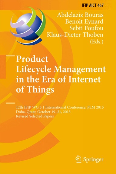 Abdelaziz Bouras, Benoit Eynard, Sebti Foufou, Klaus-Dieter Thoben - Product Lifecycle Management in the Era of Internet of Things, Inbunden