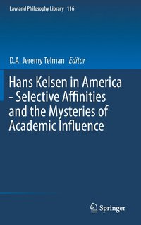 bokomslag Hans Kelsen in America - Selective Affinities and the Mysteries of Academic Influence