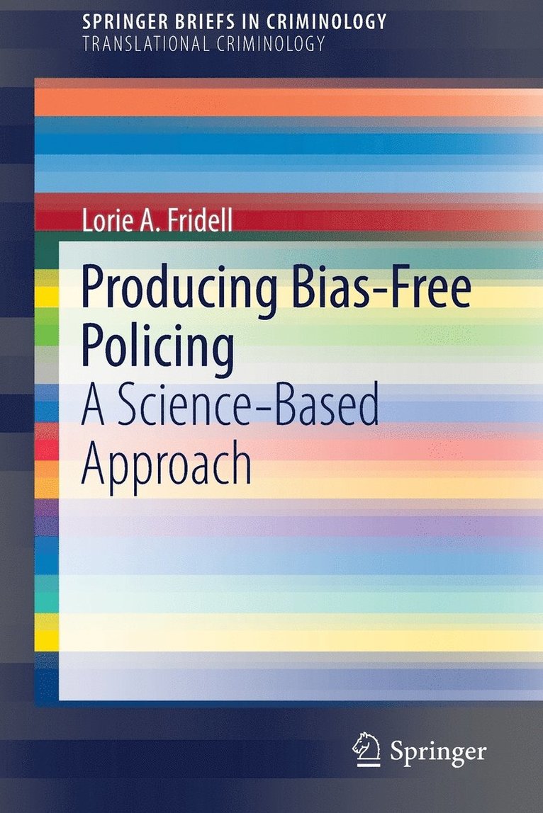 Lorie A. Fridell - Producing Bias-Free Policing, Häftad