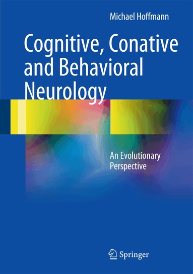 Michael Hoffmann - Cognitive, Conative and Behavioral Neurology, Inbunden