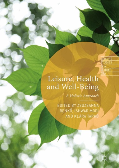 Zsuzsanna Benkő, Ishwar Modi, Klára Tarkó - Leisure, Health and Well-Being, Inbunden