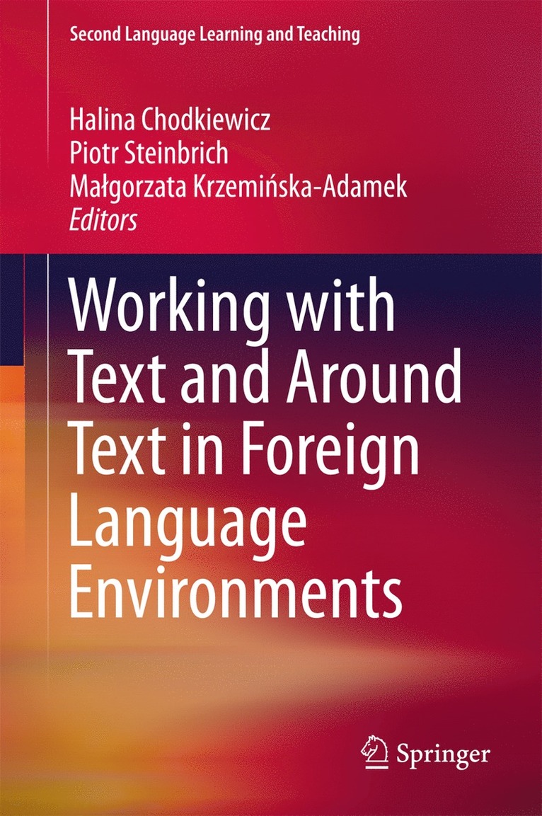 Halina Chodkiewicz, Piotr Steinbrich, Małgorzata Krzemińska-Adamek, Ma¿gorzata Krzemi¿ska-Adamek - Working with Text and Around Text in Foreign Language Environments, Inbunden