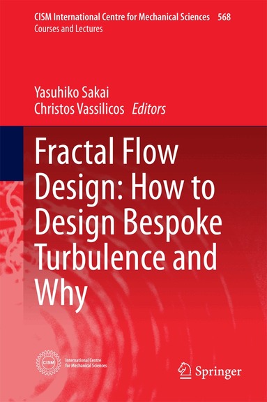 Yasuhiko Sakai, Christos Vassilicos - Fractal Flow Design: How to Design Bespoke Turbulence and Why, Inbunden