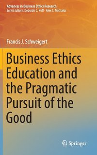 bokomslag Business Ethics Education and the Pragmatic Pursuit of the Good