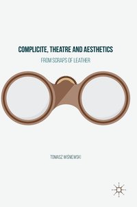 bokomslag Complicite, Theatre and Aesthetics