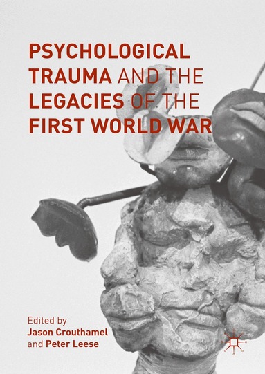 Jason Crouthamel, Peter Leese - Psychological Trauma and the Legacies of the First World War, Inbunden