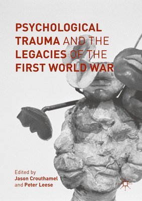 Psychological Trauma and the Legacies of the First World War 1