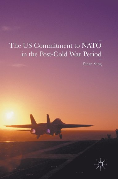 bokomslag US Commitment to NATO in the Post-Cold War Period