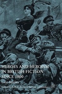 bokomslag Heroes and Heroism in British Fiction Since 1800