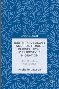 bokomslag Identity, Ideology and Positioning in Discourses of Lifestyle Migration