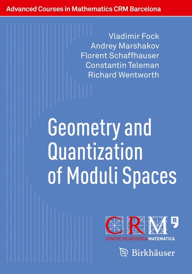 Vladimir Fock, Andrey Marshakov, Florent Schaffhauser, Constantin Teleman, Richard Wentworth, Luis Alvarez Consul, Jørgen Ellegaard Andersen, Ignasi Mundet i Riera - Geometry and Quantization of Moduli Spaces, Häftad