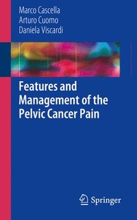bokomslag Features and Management of the Pelvic Cancer Pain