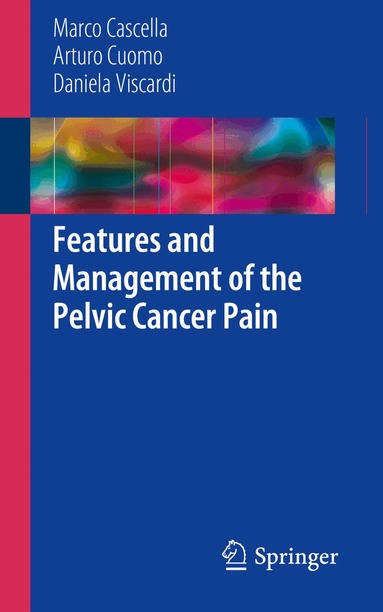 Marco Cascella, Arturo Cuomo, Daniela Viscardi - Features and Management of the Pelvic Cancer Pain, Häftad