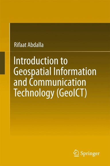 Rifaat Abdalla - Introduction to Geospatial Information and Communication Technology (GeoICT), Inbunden