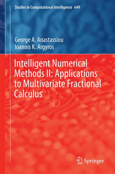 George A. Anastassiou, Ioannis K. Argyros - Intelligent Numerical Methods II: Applications to Multivariate Fractional Calculus, Inbunden