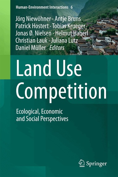 Jörg Niewöhner, Antje Bruns, Patrick Hostert, Tobias Krueger, Jonas Ø. Nielsen, Helmut Haberl, Christian Lauk, Juliana Lutz, Daniel Müller - Land Use Competition, Inbunden