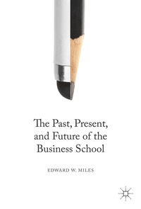 bokomslag Past, Present, and Future of the Business School