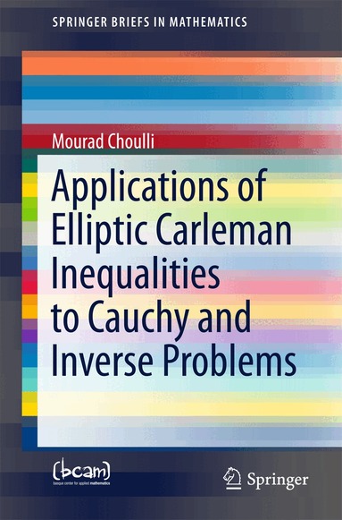 Mourad Choulli - Applications of Elliptic Carleman Inequalities to Cauchy and Inverse Problems, Häftad