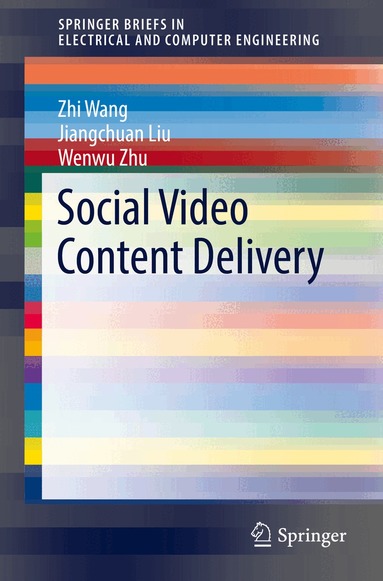 Zhi Wang, Jiangchuan Liu, Wenwu Zhu - Social Video Content Delivery, Häftad