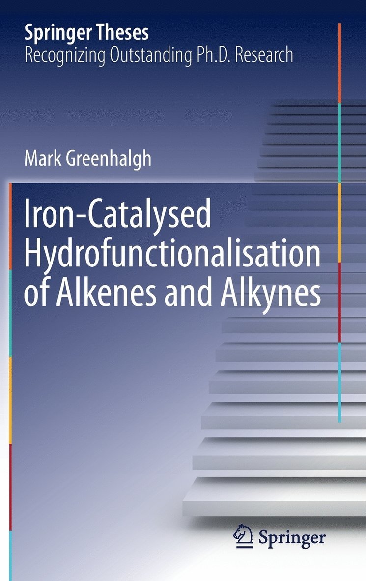 Mark Greenhalgh - Iron-Catalysed Hydrofunctionalisation of Alkenes and Alkynes, Inbunden