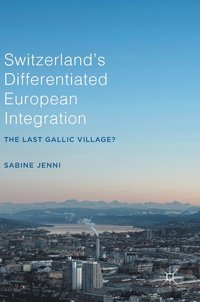 bokomslag Switzerlands Differentiated European Integration