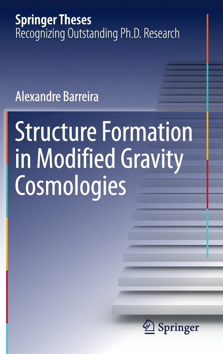 Alexandre Barreira - Structure Formation in Modified Gravity Cosmologies, Inbunden