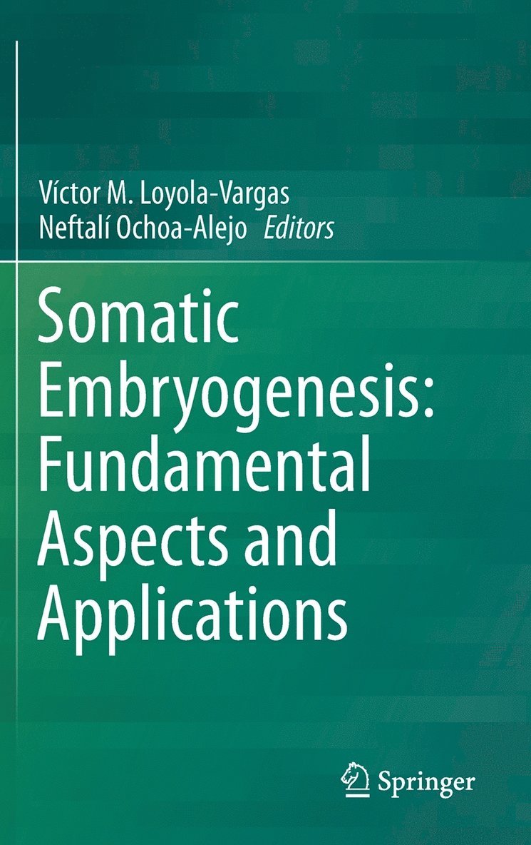 Víctor M Loyola-Vargas, Neftalí Ochoa-Alejo, Víctor M. Loyola-Vargas - Somatic Embryogenesis: Fundamental Aspects and Applications, Inbunden