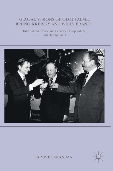 bokomslag Global Visions of Olof Palme, Bruno Kreisky and Willy Brandt