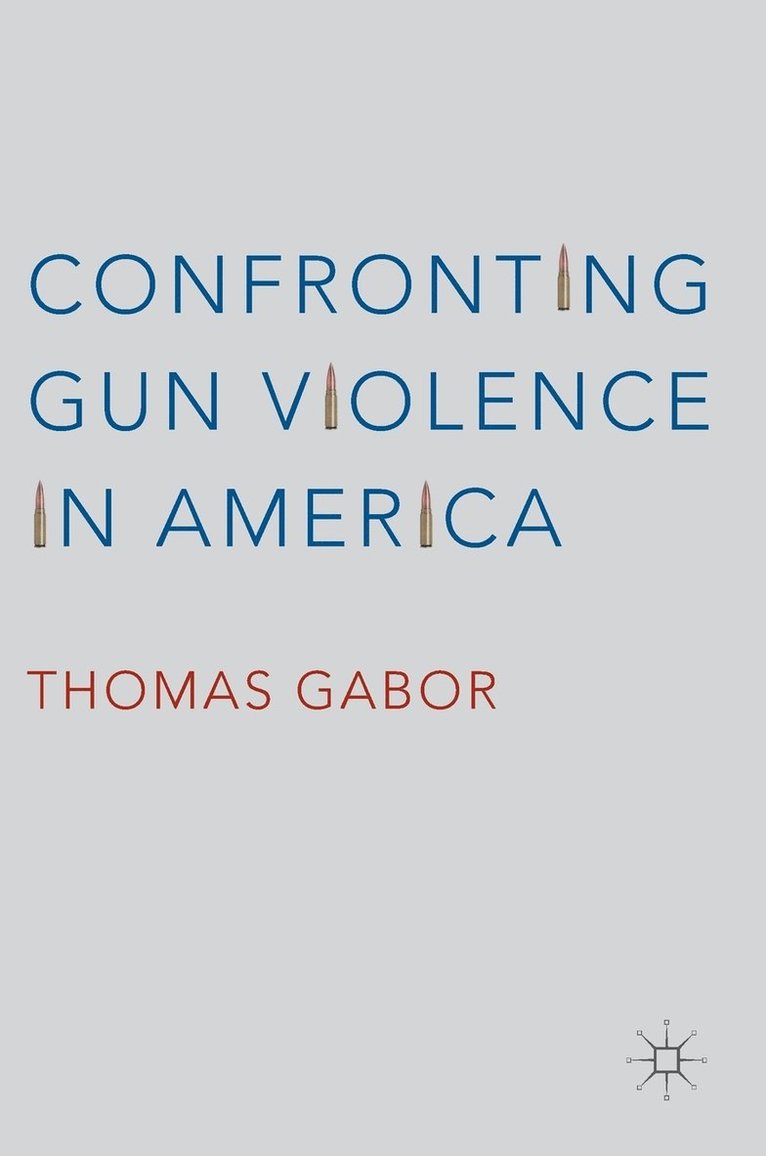 Thomas Gabor - Confronting Gun Violence in America, Inbunden