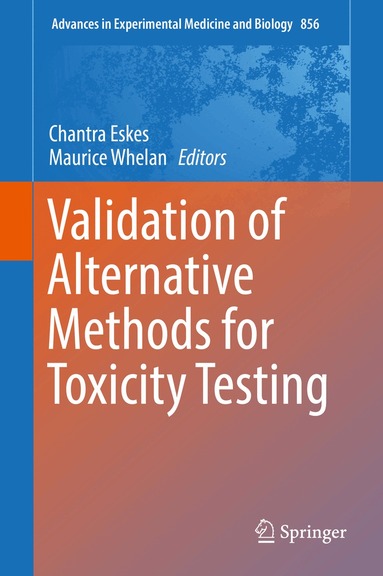 Chantra Eskes, Maurice Whelan - Validation of Alternative Methods for Toxicity Testing, Inbunden