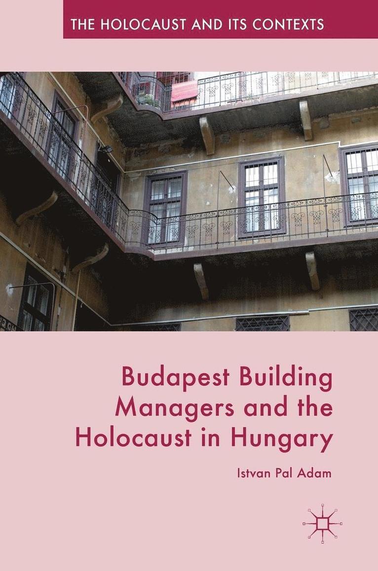 Budapest Building Managers and the Holocaust in Hungary