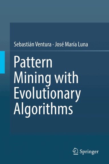 Sebastián Ventura, José María Luna - Pattern Mining with Evolutionary Algorithms, Inbunden