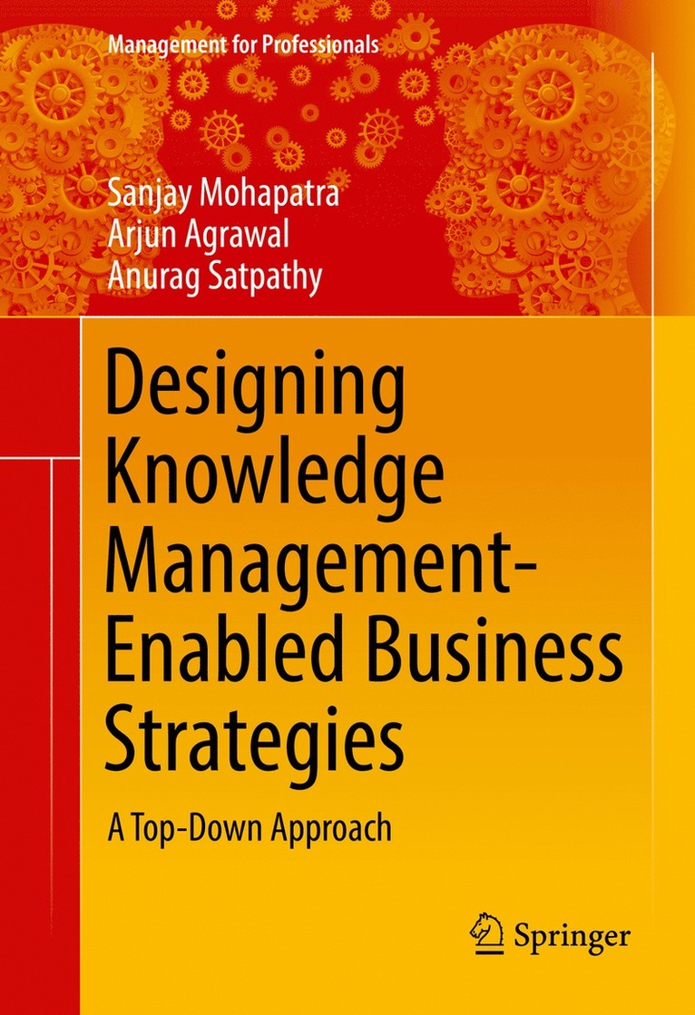 Sanjay Mohapatra, Arjun Agrawal, Anurag Satpathy - Designing Knowledge Management-Enabled Business Strategies, Inbunden