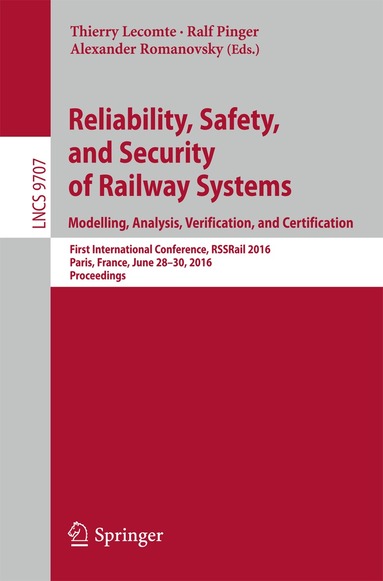 Thierry Lecomte, Ralf Pinger, Alexander Romanovsky - Reliability, Safety, and Security of Railway Systems. Modelling, Analysis, Verification, and Certification, Häftad