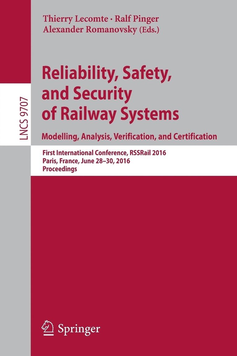 Reliability, Safety, and Security of Railway Systems. Modelling, Analysis, Verification, and Certification 1