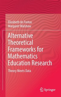bokomslag Alternative Theoretical Frameworks for Mathematics Education Research