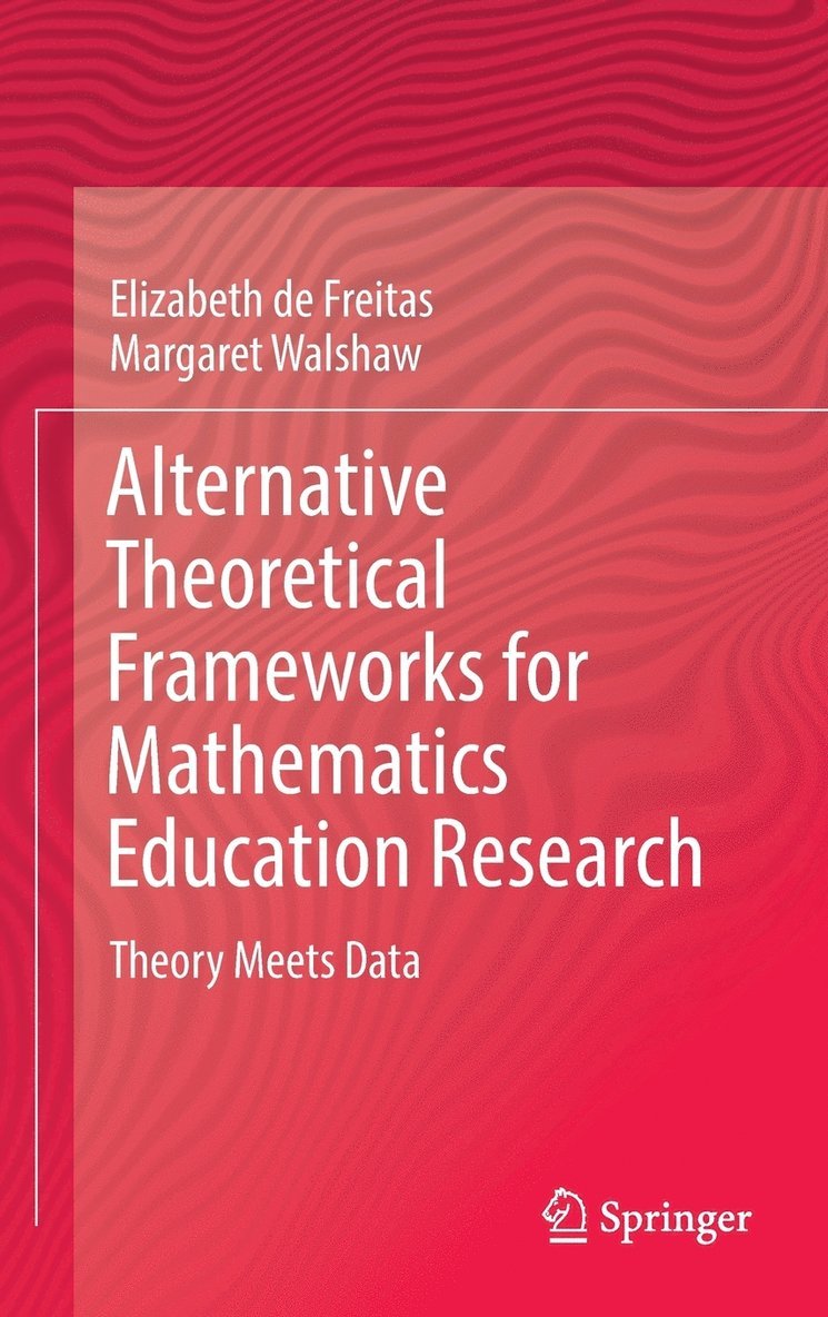 Alternative Theoretical Frameworks for Mathematics Education Research 1