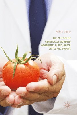 bokomslag The Politics of Genetically Modified Organisms in the United States and Europe